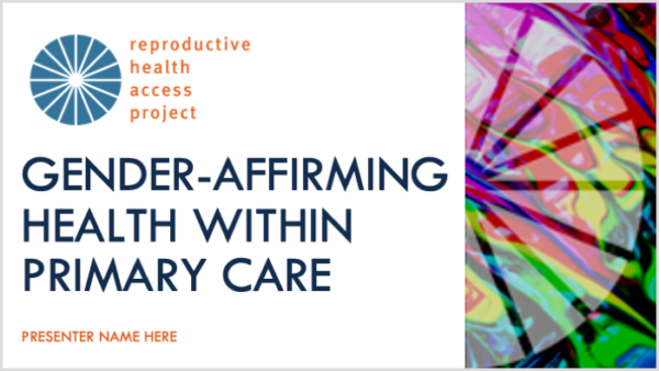 Reproductive Health Access Project Gender Affirming Reproductive Health For Primary Carelight 7477